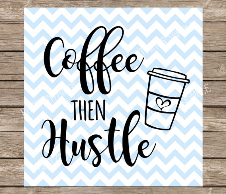 Download Coffee svg Coffee Coffee Then Hustle svg svg files for | Etsy