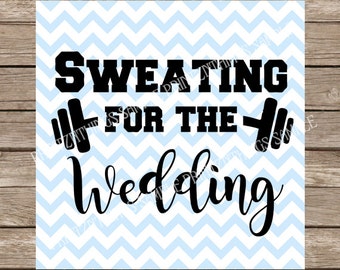 Sweating for the Wedding SVG Fitness Gym Workout Tank DXF Wedding svg SVG Workout svg file for cricut silhouette Bride svg