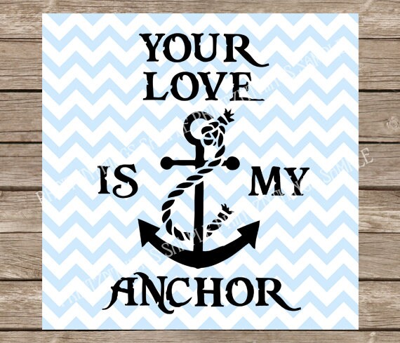 Your Love Is My Anchor Svg Anchor Svg Anchor Nautical Etsy