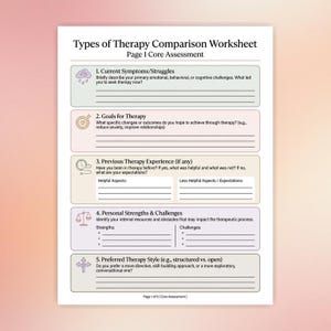 May include: A white worksheet titled "Types of Therapy Comparison Worksheet" with sections for self-assessment. The worksheet includes prompts for current struggles, therapy goals, previous experience, personal strengths, and preferred therapy style. The page is labeled "Page 1 Core Assessment."