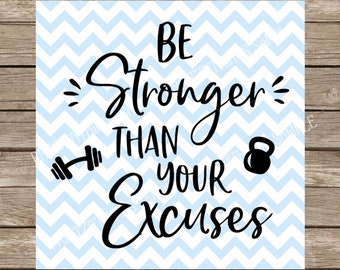 Workout svg, Gym svg, Be Stronger Than Your Excuses, barbell svg, kettle bell svg files for cricut, svg files for cricut, svg silhouette