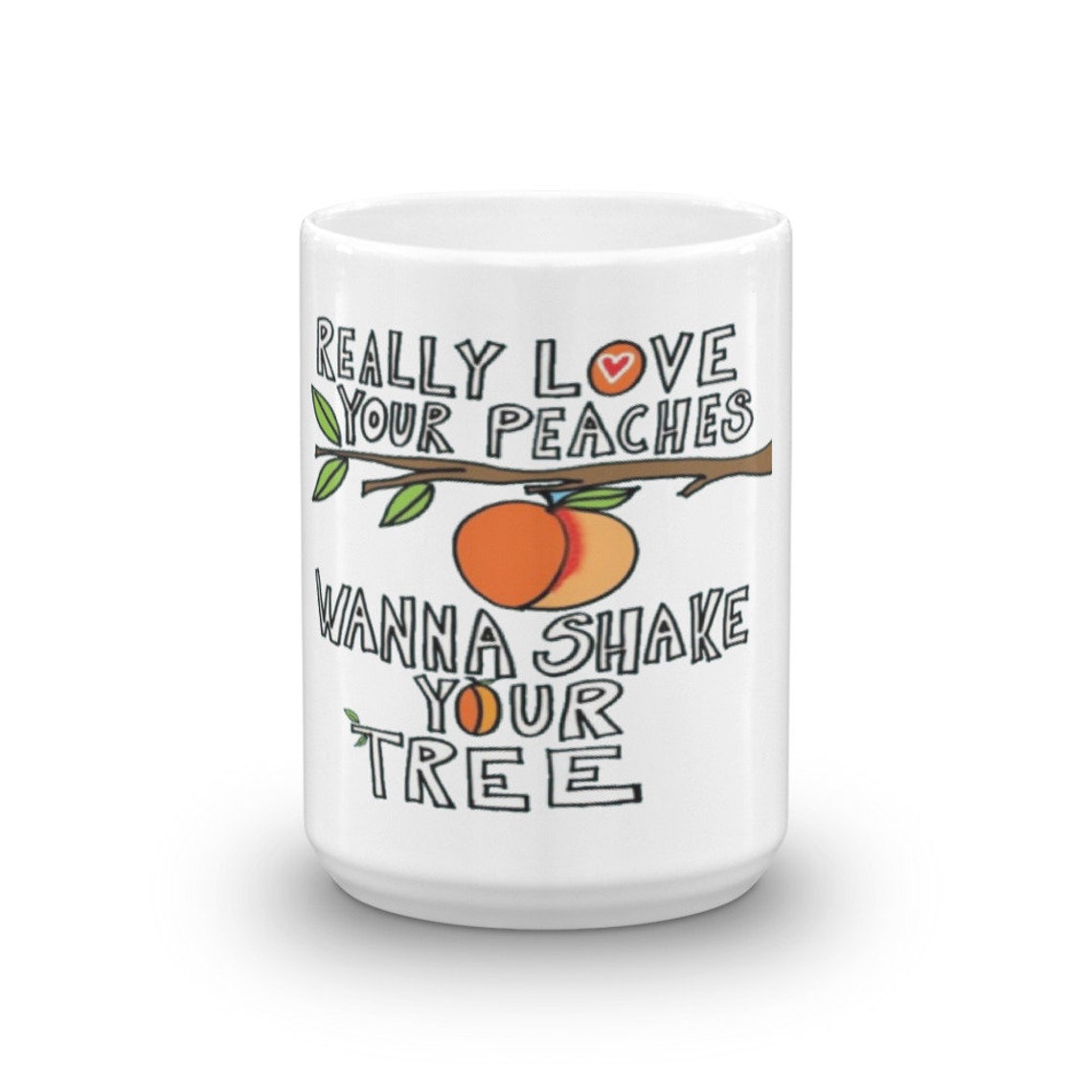 I Really Love Your Peaches Wanna Shake Your Tree Coffee Mug 2 Etsy