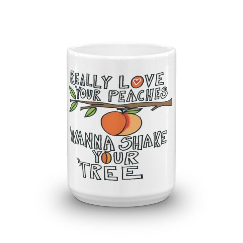 I Really Love Your Peaches Wanna Shake Your Tree Coffee Mug 2 Etsy