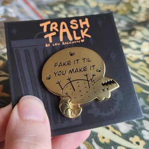 Trash Talk- “Fake it til You Make it” Possum Pin