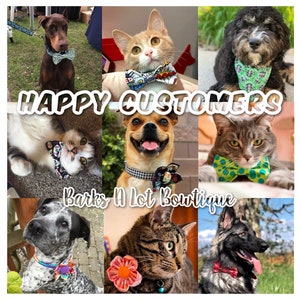 May include: A collage of happy pet customers wearing various bow ties, collars, and bandanas. The image includes a variety of dog and cat breeds, with a text overlay that reads "Happy Customers" and "Barks A Lot Boutique".
