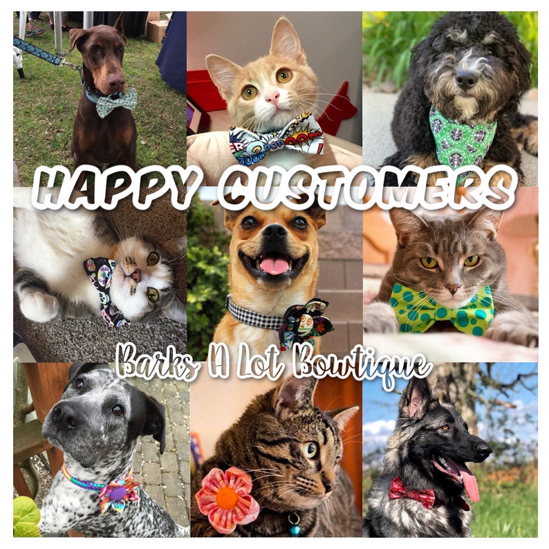 May include: A collage of happy pet customers wearing various bow ties, collars, and bandanas. The image includes a variety of dog and cat breeds, with a text overlay that reads "Happy Customers" and "Barks A Lot Boutique".