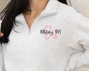 Nurse Sweatshirt ~ Personalized Nurse Quarter Zip ~ Nursing Pullover Sweater ~ Custom Nurse Gift RN LPN CNA ~ Graduation Gifts for Nurses