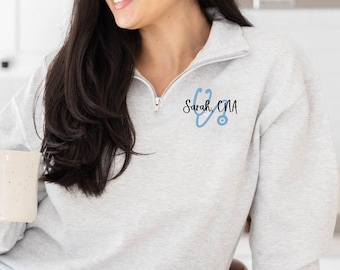 Nurse Sweatshirt ~ Personalized Nurse Quarter Zip ~ Nursing Pullover Sweater ~ Custom Nurse Gift RN LPN CNA ~ Graduation Gifts for Nurses