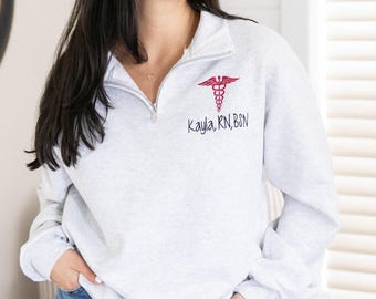 Nurse Sweatshirt ~ Personalized Nurse Quarter Zip ~ Nursing Pullover Sweater ~ Custom Nurse Gift RN LPN CNA ~ Graduation Gifts for Nurses