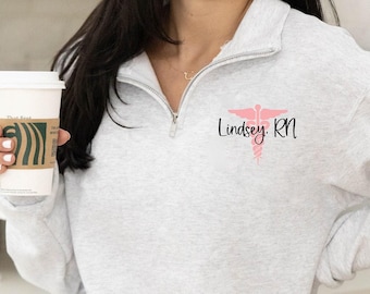 Nurse Sweatshirt ~ Personalized Nurse Quarter Zip ~ Nursing Pullover Sweater ~ Custom Nurse Gift RN LPN CNA ~ Graduation Gifts for Nurses