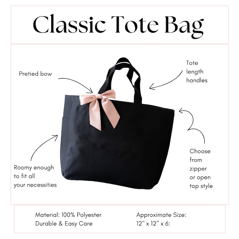 May include: Black tote bag with a pre-tied pink bow. The bag has tote-length handles and is roomy enough to fit all your necessities. The bag is made of 100% polyester and is approximately 12" x 12" x 6". The text "Classic Tote Bag" is at the top.