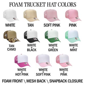 May include: Foam trucker hats in various colors, including white, tan, soft pink, pink, tan camo, white with black, white with green, white with mint, white with hot pink, white with soft pink, and white with pink. The hats have a foam front, mesh back, and snapback closure.  FOAM FRONT / MESH BACK / SNAPBACK CLOSURE