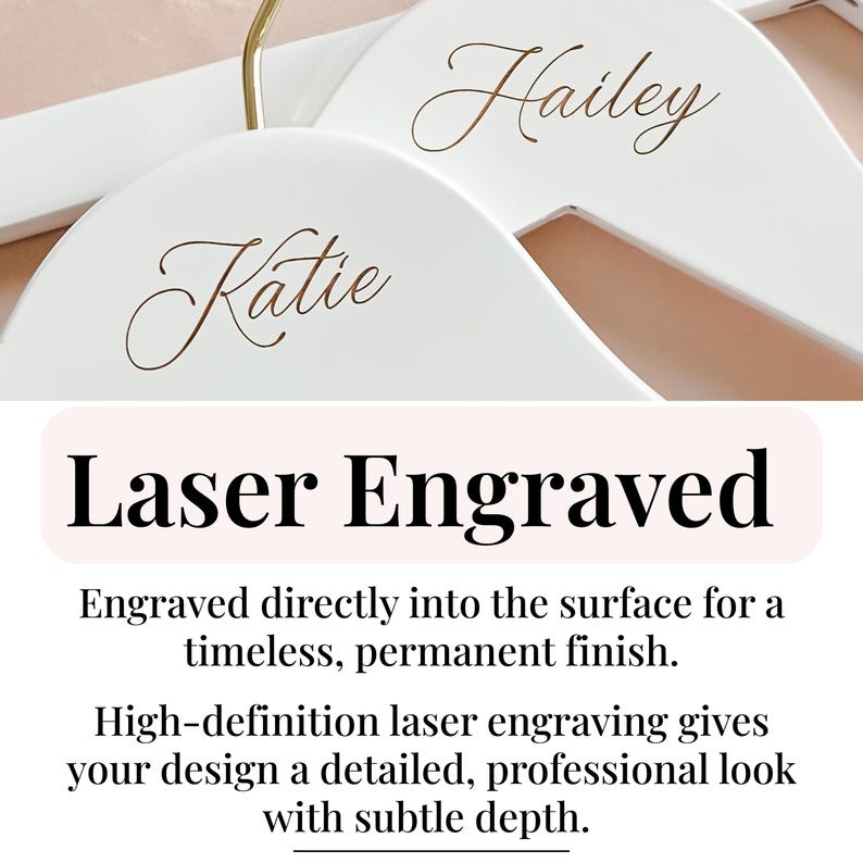 two white hangers with the names "Katie" and "Haley" engraved on them. The text below the image explains that laser engraving is used to create permanent finishes on the surface of the hangers, and that high-definition laser engraving provides a detailed, professional look with subtle depth.