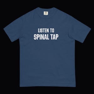 LISTEN to SPINAL TAP comfort tee – the Spinal Tap inspired shirt perfect for fans of pop culture