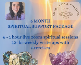 May include: A blue and white graphic with the text "6 MONTH SPIRITUAL SUPPORT PACKAGE" and "6 - 1 hour live zoom spiritual sessions 12- bi-weekly write ups with exercises". The graphic also includes a logo with the text "SHAWNA DALE INTUITIVE EST 2021".