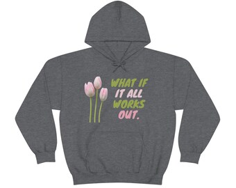 What if it all works out. Unisex Heavy Blend Hooded Sweatshirt