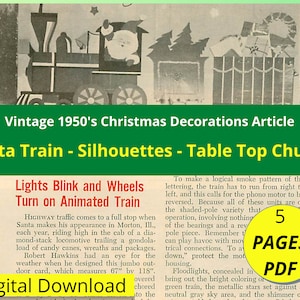 May include: Vintage Christmas decorations article featuring a black and white illustration of a Santa train with lights and wheels. The article title is "Santa Train - Silhouettes - Table Top Church". The text "Lights Blink and Wheels Turn on Animated Train" is also included. The article is 5 pages long and is available as a PDF download.