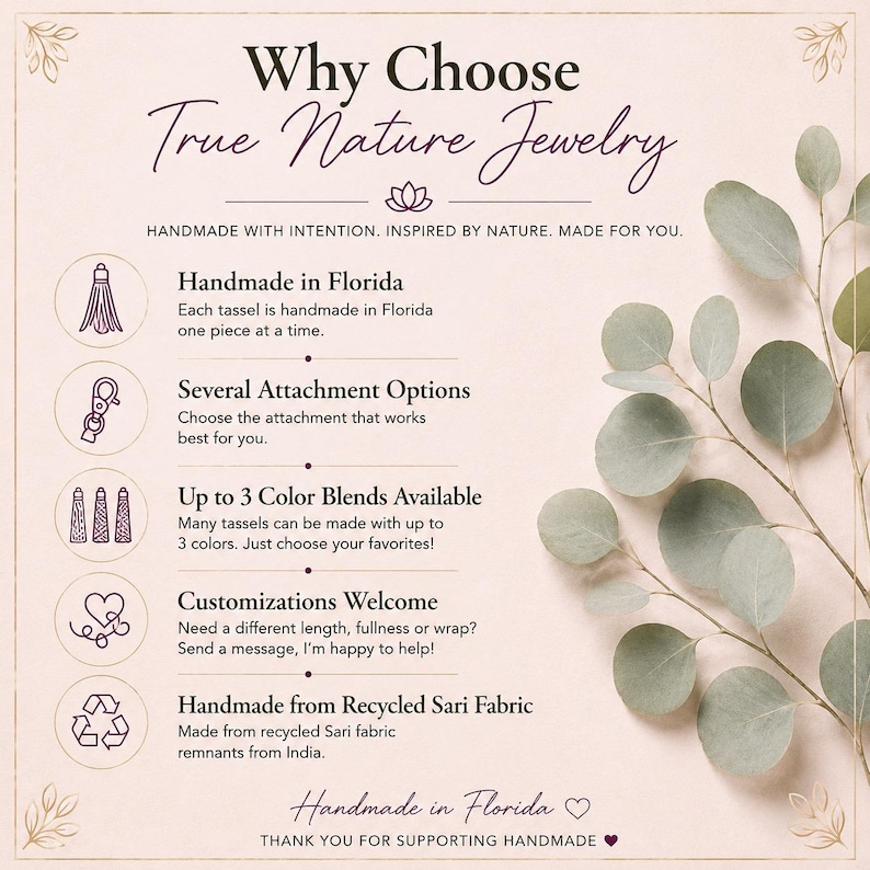 May include: An informational graphic titled Why Choose True Nature Jewelry with a light background and eucalyptus branch. It lists features: handmade in Florida, attachment options, color blends, custom options, and recycled sari fabric materials.
