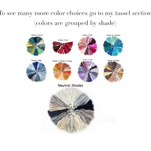 May include: A collection of circular tassel arrangements organized by color groups including green, red, pink, turquoise, blue, yellow, orange, purple, brown, and neutral shades. The text reads: To see many more color choices go to my tassel section (colors are grouped by shade).