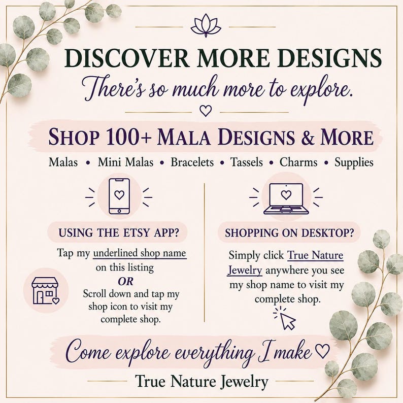 May include: A light-colored informational graphic with dark text reading DISCOVER MORE DESIGNS, SHOP 100+ MALA DESIGNS & MORE, and instructions for navigating the True Nature Jewelry shop on the Etsy app and desktop, decorated with green eucalyptus leaves.