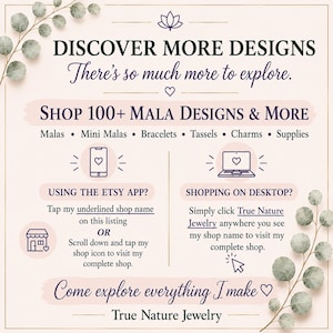May include: A light-colored informational graphic with dark text reading DISCOVER MORE DESIGNS, SHOP 100+ MALA DESIGNS & MORE, and instructions for navigating the True Nature Jewelry shop on the Etsy app and desktop, decorated with green eucalyptus leaves.