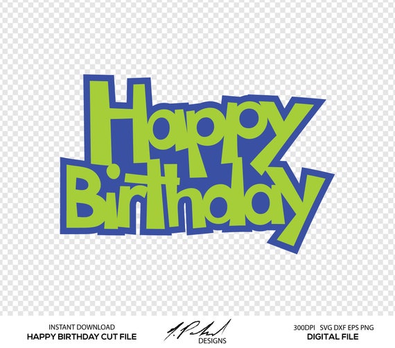 Download Happy Birthday Digital Cut Files Digital Files Happy Birthday Svg Happy Birthday Dxf Happy Birthday Eps Happy Birthday Png Svg By Npolanddesigns Catch My Party