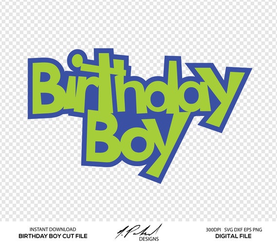 Download Birthday Boy Digital Cut Files - Digital Files - Birthday Boy SVG - Happy Birthday DXF ...