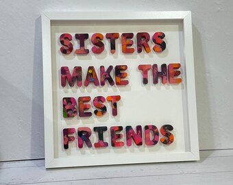 Sisters Make the Best Friends, 3D Wall Quote, Melted Crayon Word Art, quote for kids room, nursery framed decor