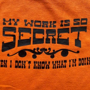 Vintage &quot;My work is so secret......&quot; T Shirt circa the 70&#39;s