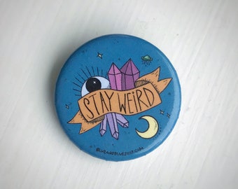 Stay Weird 1.25" Pin Back Button