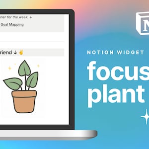 May include: A laptop screen displaying a Notion widget with the text "focus plant" and a cartoon image of a potted plant with green leaves. The widget is titled "NOTION WIDGET".