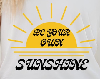 Sunshine PNG - Be Your Own Sunshine - PNG for Sublimation - Digital Download
