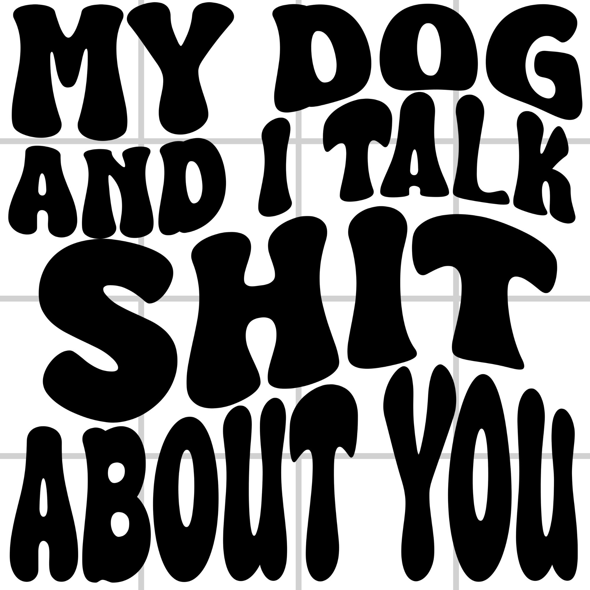 My Dog and I Talk Shit About You SVG/PNG - Etsy
