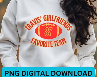 Travis' Girlfriends Favorite Team PNG - PNG for Sublimation or DTF - Digital Download