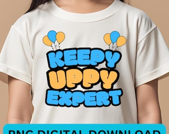 Keepy Uppy Expert PNG - PNG for Sublimation and DTF - Digital Download