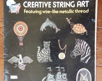 Pattern Instruction Book Creative String Art - featuring wire-like metallic thread 12 Projects American Craft Series