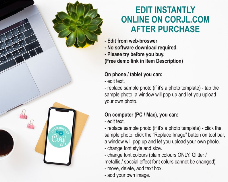 May include: A laptop, smartphone, and succulent plant are arranged on a white surface. The smartphone displays a logo and the text "Personalize with Corjl." Text on the image reads "Edit Instantly Online on Corjl.com After Purchase."