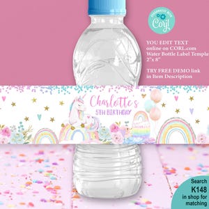 May include: A water bottle with a label featuring a unicorn, rainbows, and floral elements. The label reads "Charlotte's 5th Birthday" and includes text that says "YOU EDIT TEXT online on CORL.com Water Bottle Label Template 2" x 8" and "TRY FREE DEMO link in Item Description."