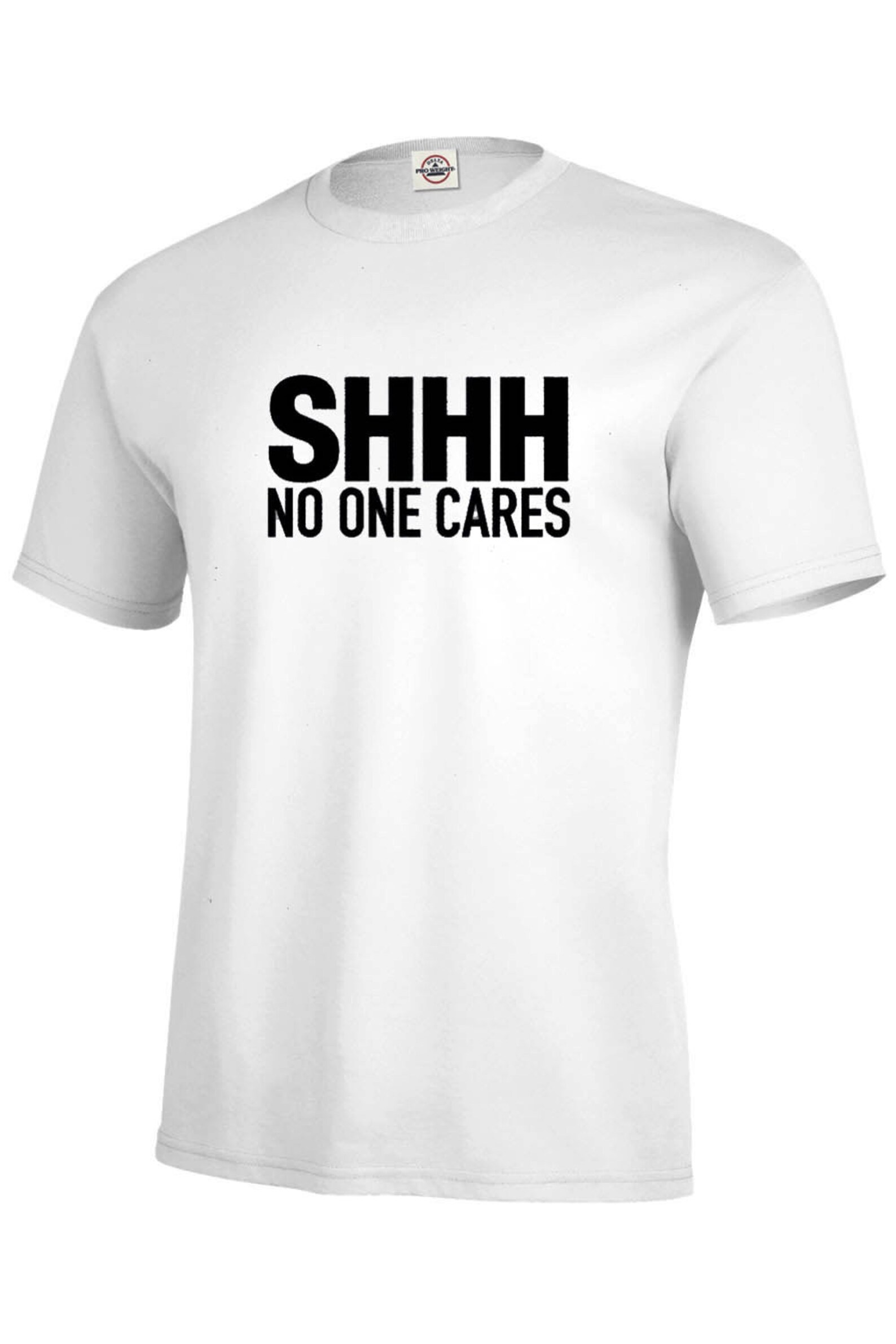 Shhhhh No One Cares Funny T-shirt/long Sleeve Men's Sizes - Etsy