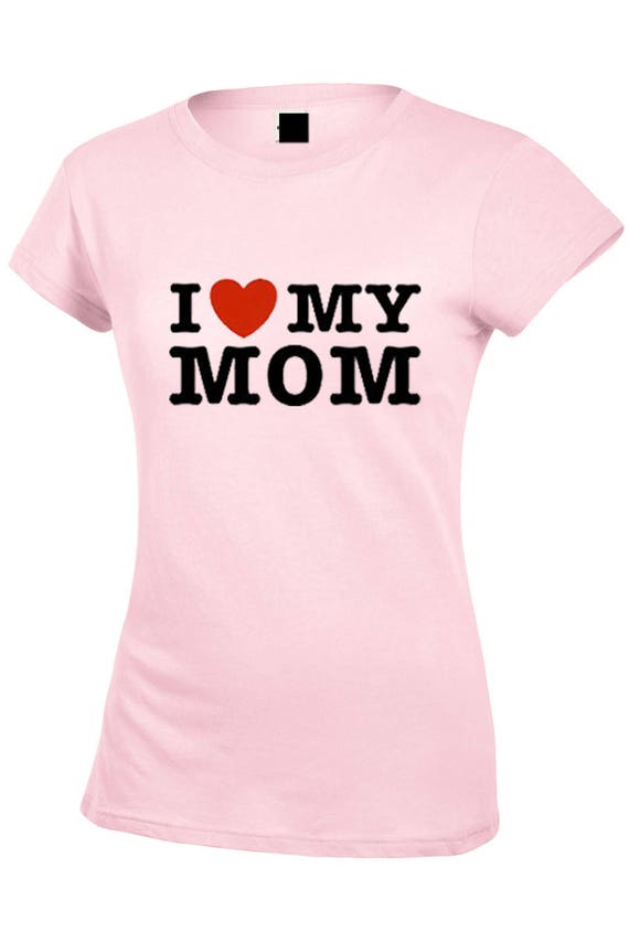 I Love My Mom T-Shirt With Heart I Love My Mom T-Shirt With Heart