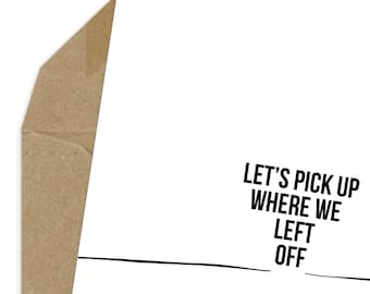 let's pick up where we left off printable card