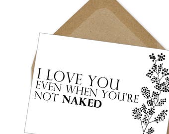 I love you even when you're not naked card | A6