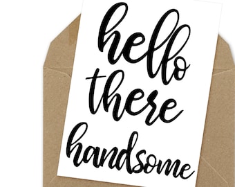 hello there handsome, printable card, valentine card | A6