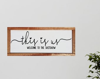 This is Us Wooden Farmhouse Sign, Funny Housewarming Gift, Farmhouse Decor This is Us Welcome to the Shitshow, Funny Wedding Present