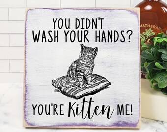 You're Kitten Me Wash Your Hands Wood Sign, Animal Pun Cat Bathroom Mini Sign, Funny Office Restroom Sign, Cat Lady Restroom Sign