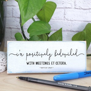 I&#39;m Positively Bedeviled with Meetings, Funny Home Office Desk Sign, Office Door Wood Sign, Girl Boss Bitch Decor, Moira Schitt Creek