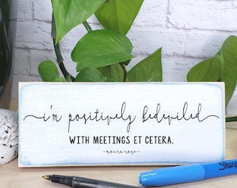I'm Positively Bedeviled with Meetings, Funny Home Office Desk Sign, Office Door Wood Sign, Girl Boss Bitch Decor, Moira Schitt Creek