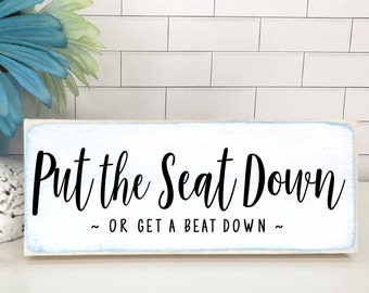 Put the Seat Down or Get a Beat Down Wood Sign, Funny Bathroom Decor, Boys Restroom Sign, Guest Half Bath Joke Shelf Sitter, Back of Toilet