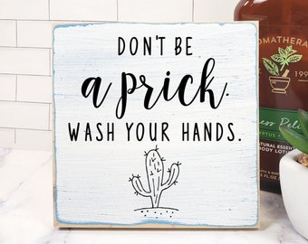 Don't Be A Prick Wash Your Hands Wood Sign, Cactus Decor, Mini Bathroom Sign, Funny Wash Your Hands Sign, Plant Pun Sign, Restroom Sign