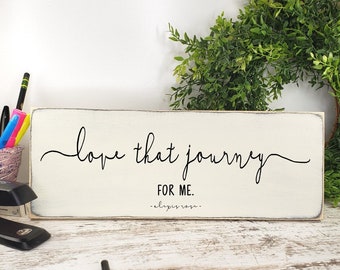 Love That Journey For Me Wood Sign, Funny Home Office Desk Sign, Humorous Friend Support Gift, Female Empowerment Sign, Alexis Schitts Creek